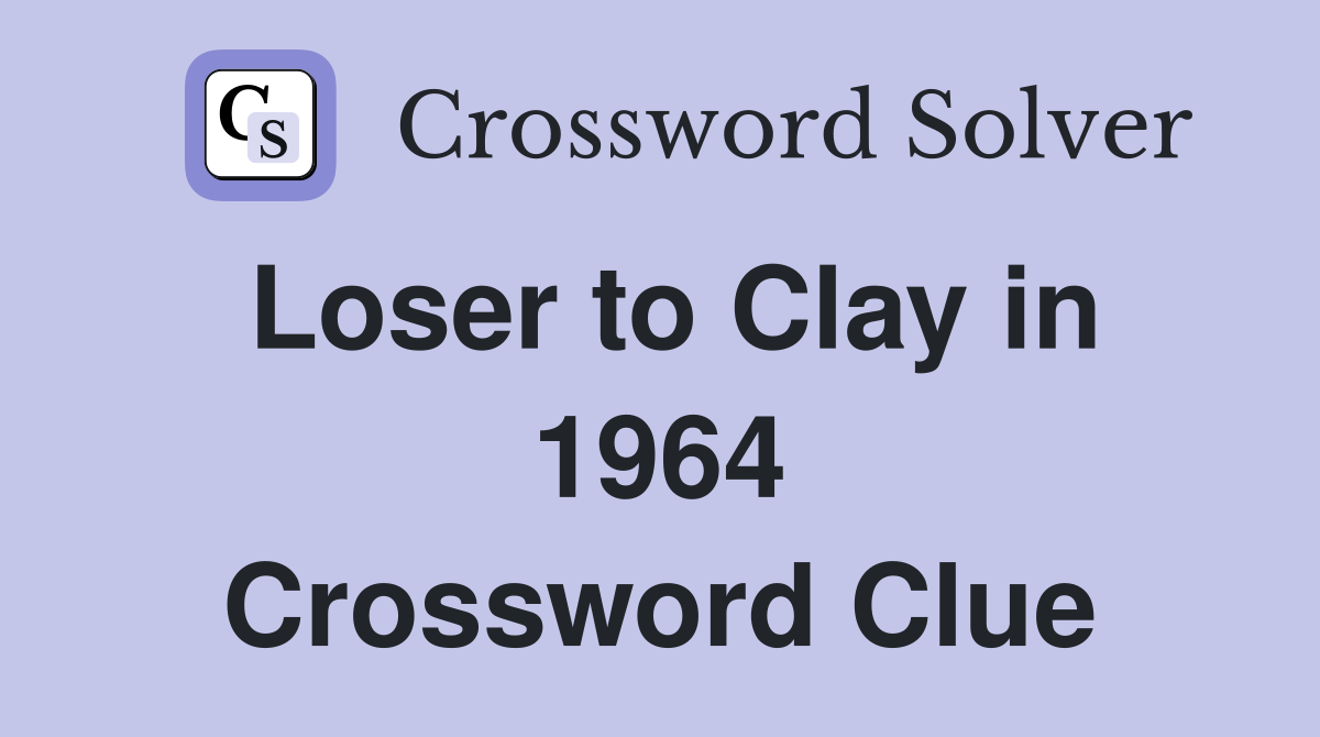 Loser to Clay in 1964 Crossword Clue