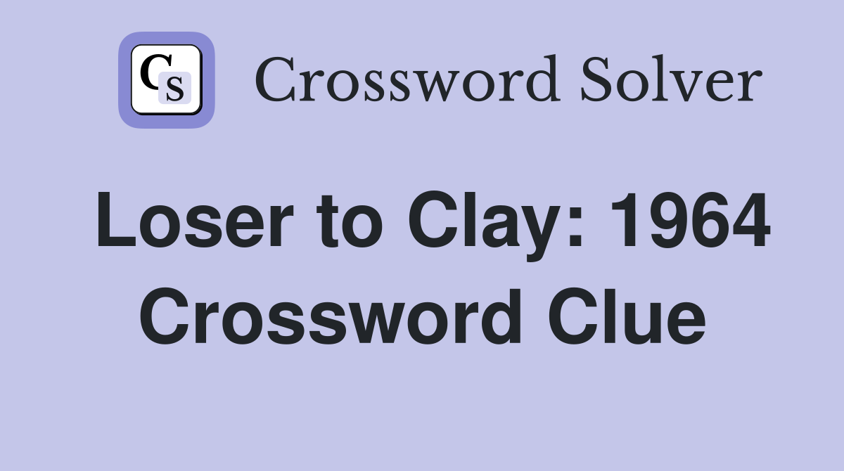 Loser to Clay: 1964 Crossword Clue