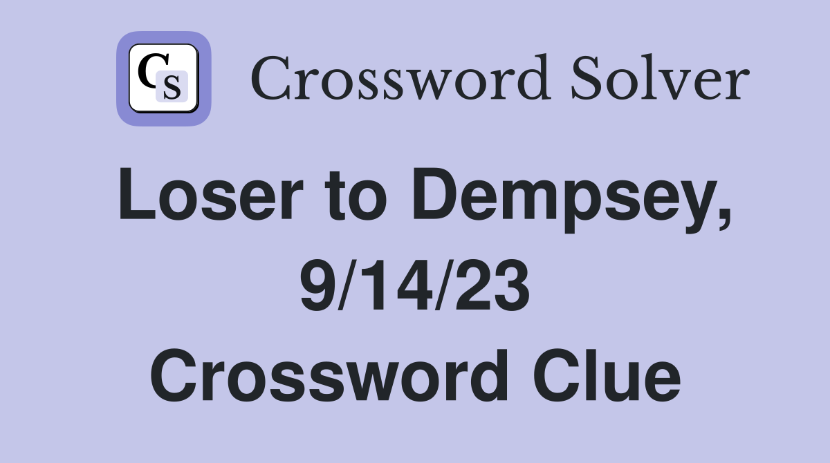 Loser to Dempsey, 9/14/23 Crossword Clue
