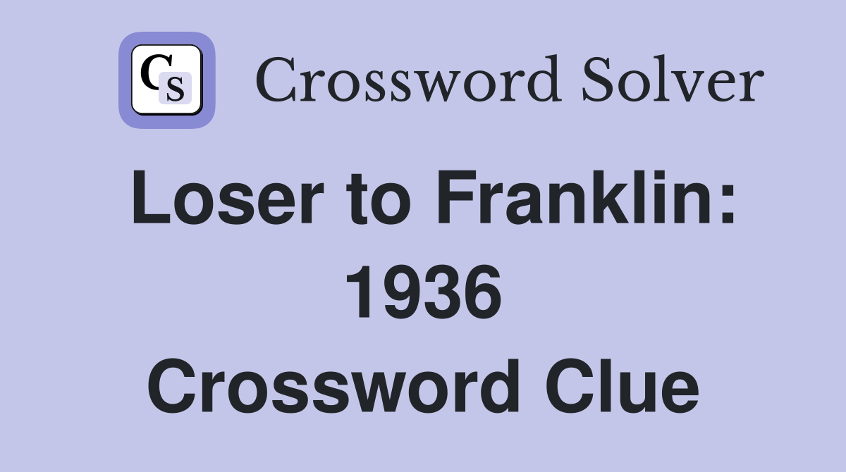 Loser to Franklin: 1936 Crossword Clue