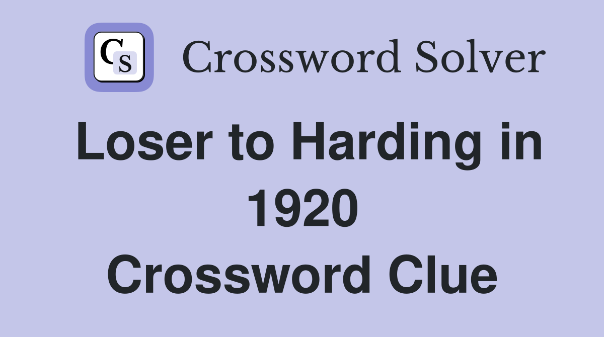Loser to Harding in 1920 Crossword Clue