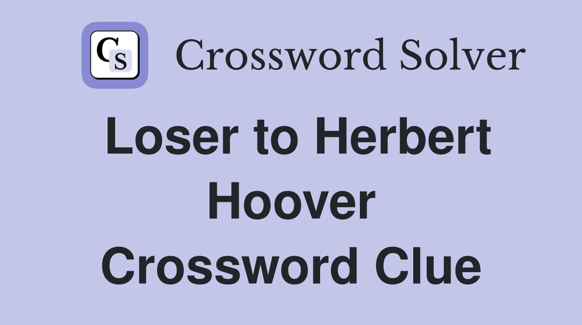 Loser to Herbert Hoover Crossword Clue