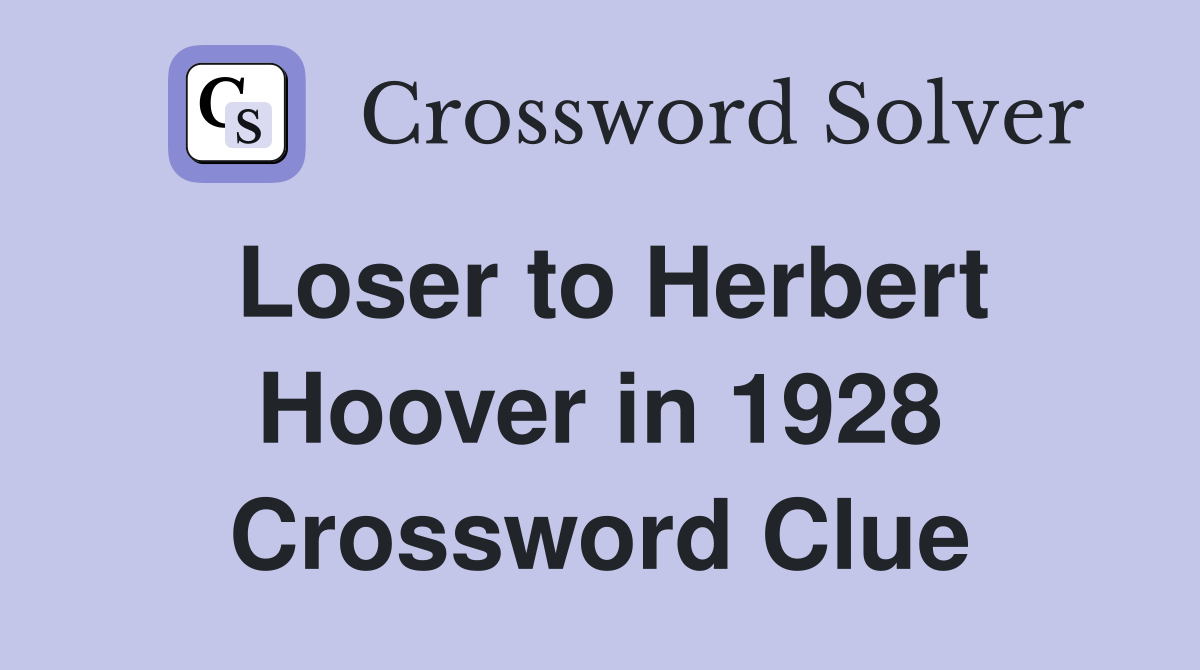 Loser to Herbert Hoover in 1928 Crossword Clue