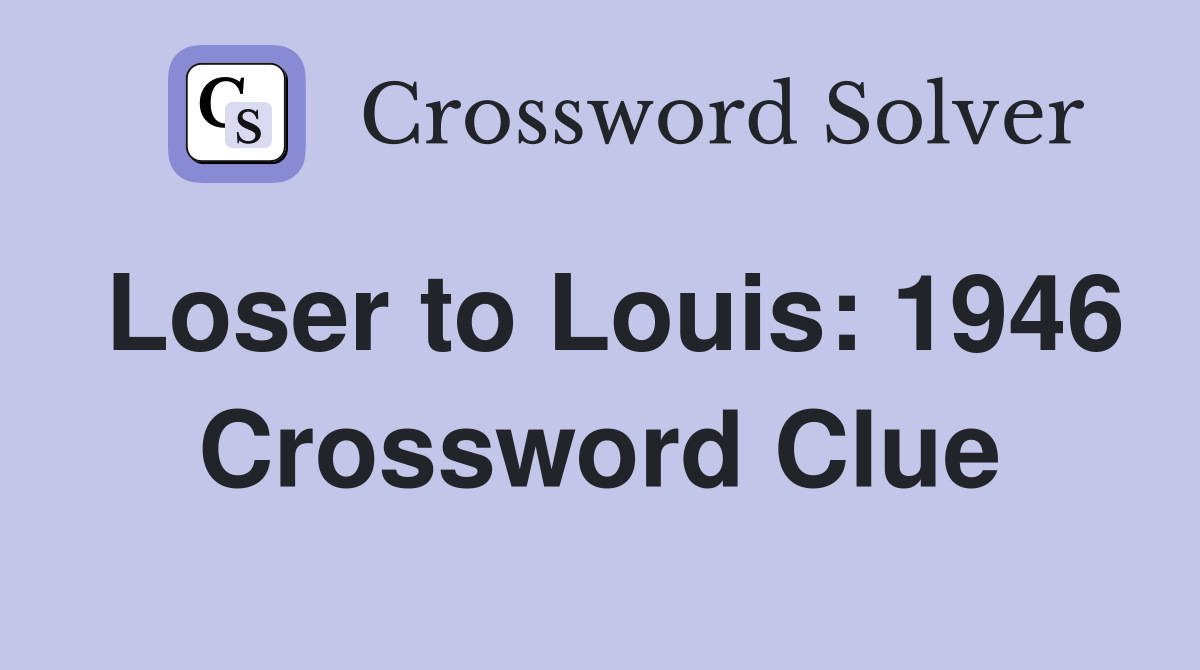 Loser to Louis: 1946 Crossword Clue