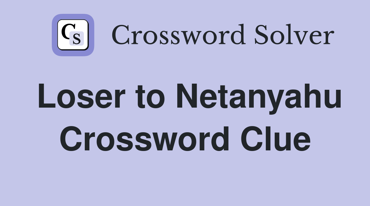 Loser to Netanyahu Crossword Clue