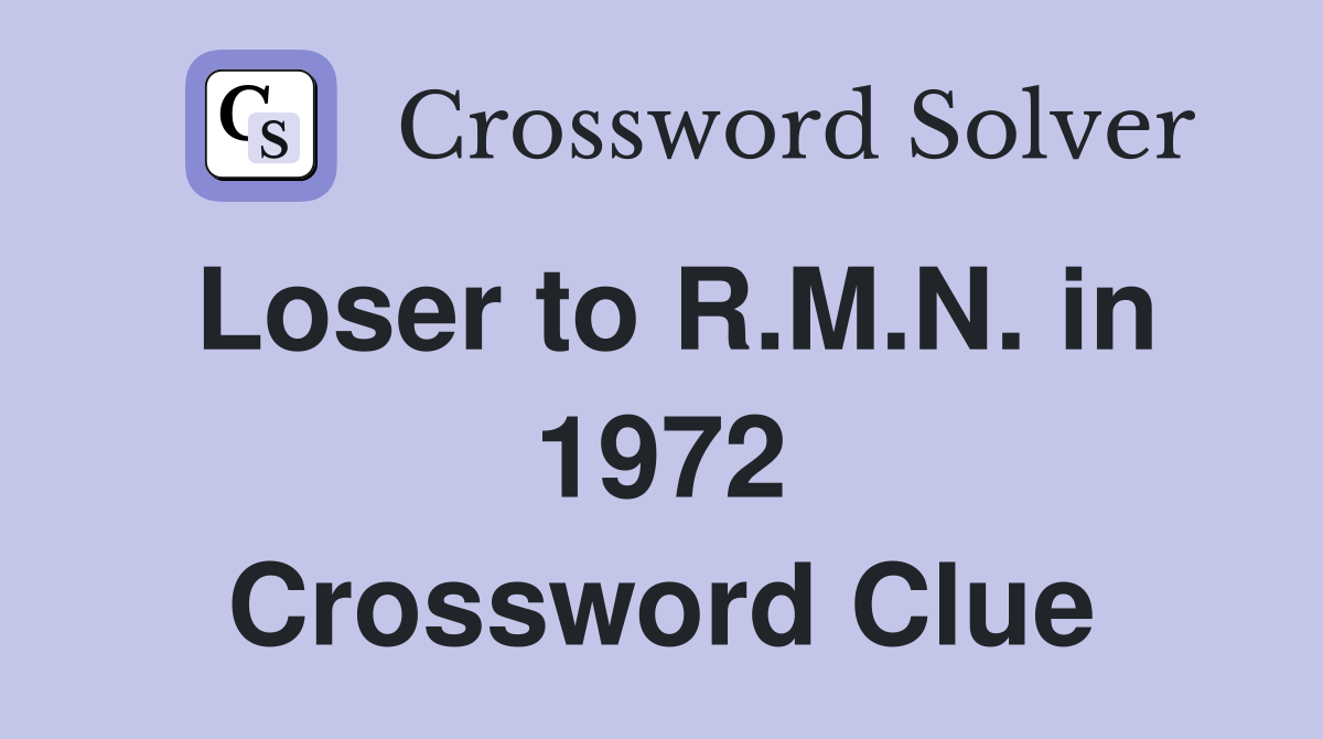 Loser to R.M.N. in 1972 Crossword Clue