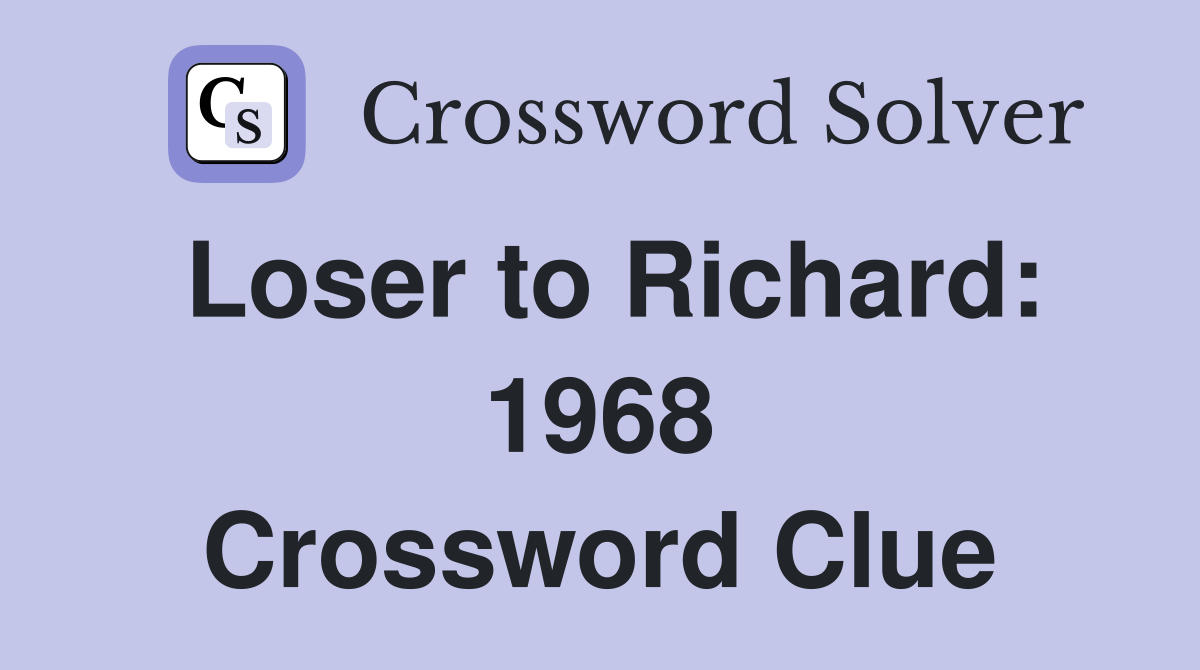 Loser to Richard: 1968 Crossword Clue