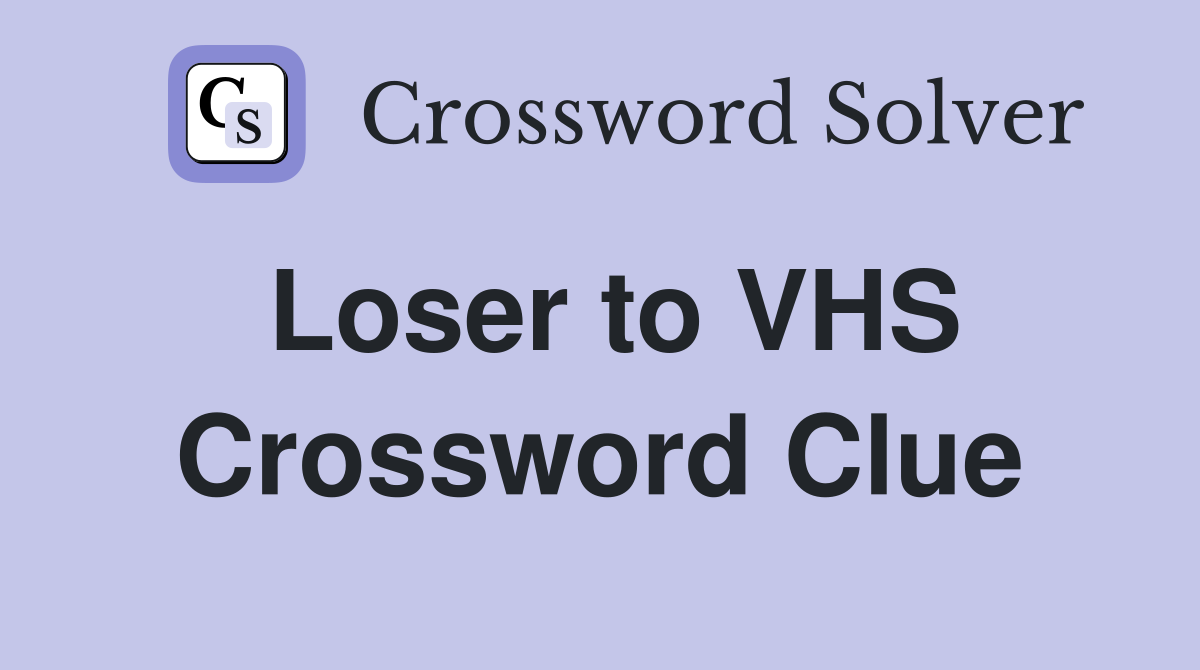 Loser to VHS Crossword Clue