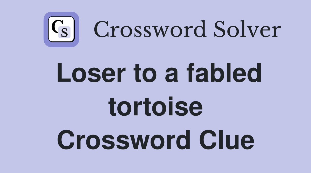 Loser to a fabled tortoise Crossword Clue