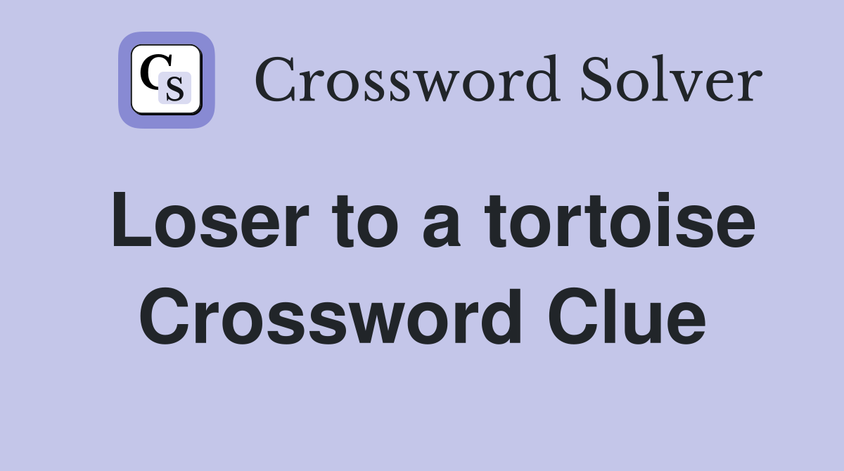 Loser to a tortoise Crossword Clue