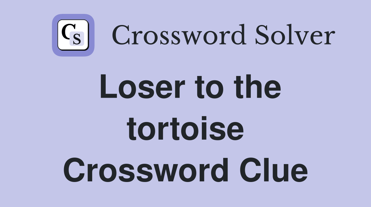 Loser to the tortoise Crossword Clue