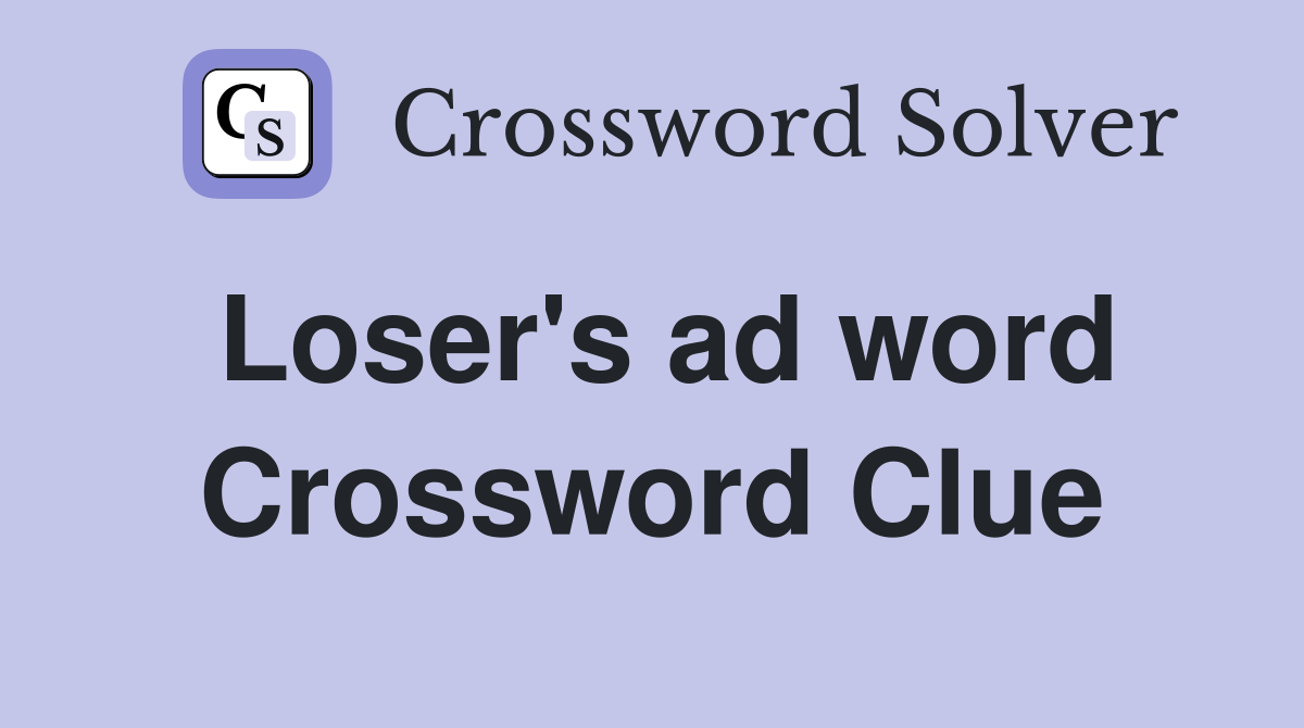Loser's ad word Crossword Clue