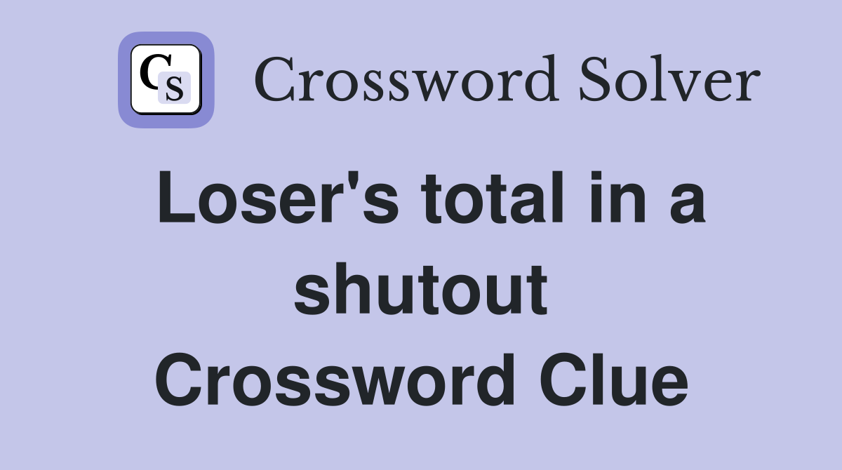 Loser's total in a shutout Crossword Clue