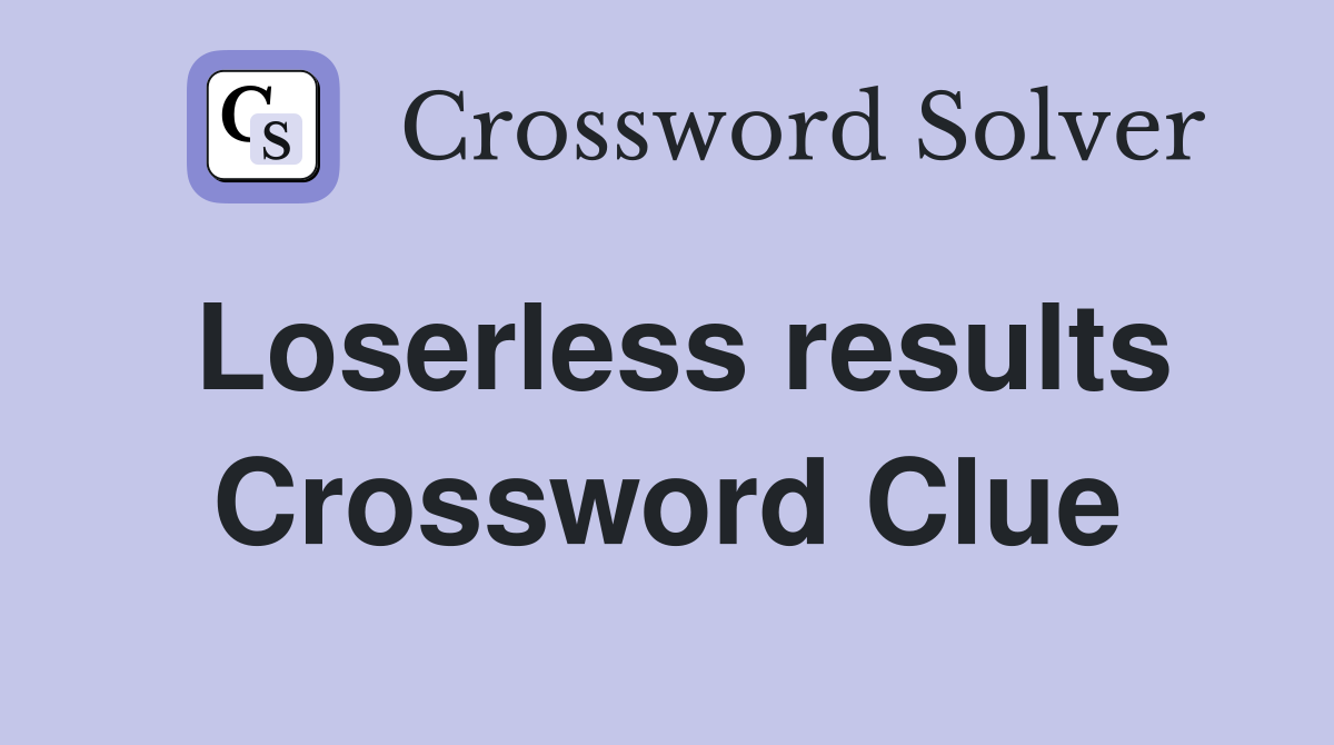 Loserless results Crossword Clue