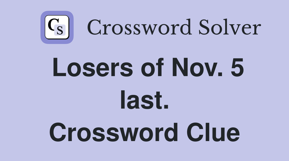 Losers of Nov. 5 last. Crossword Clue