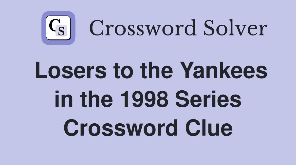 Losers to the Yankees in the 1998 Series Crossword Clue