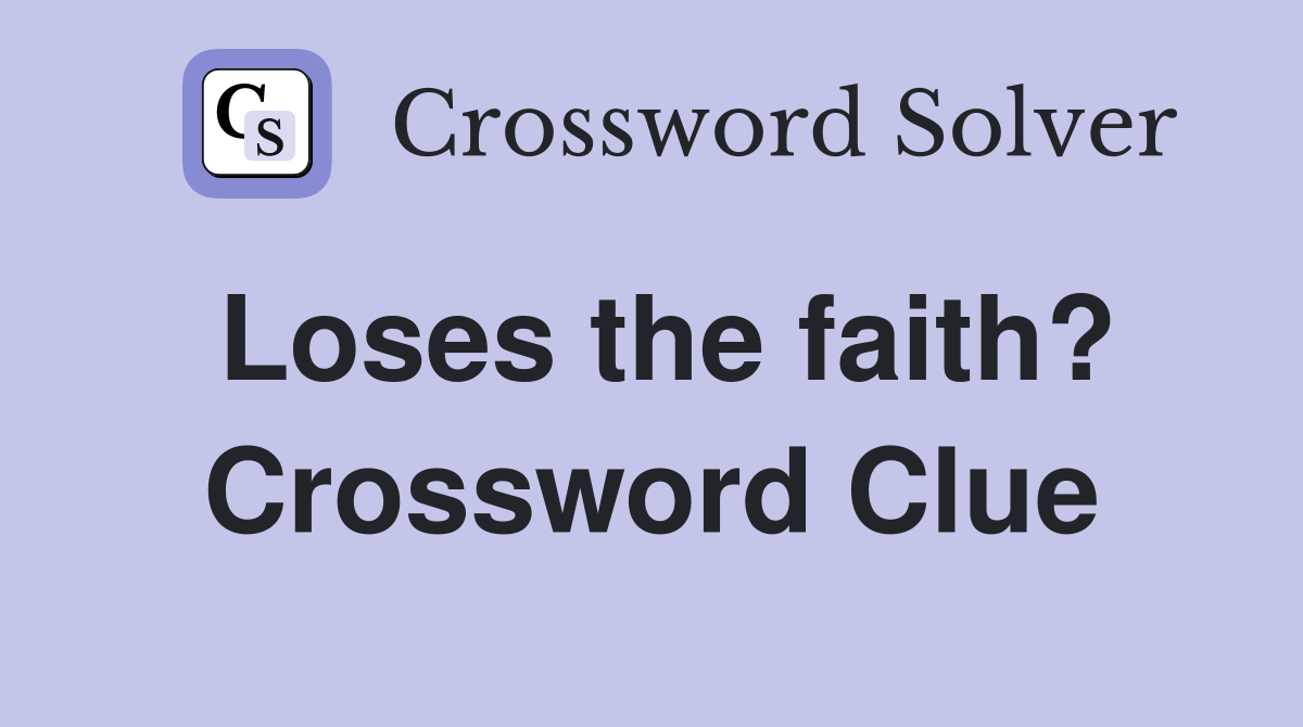 Loses the faith? Crossword Clue