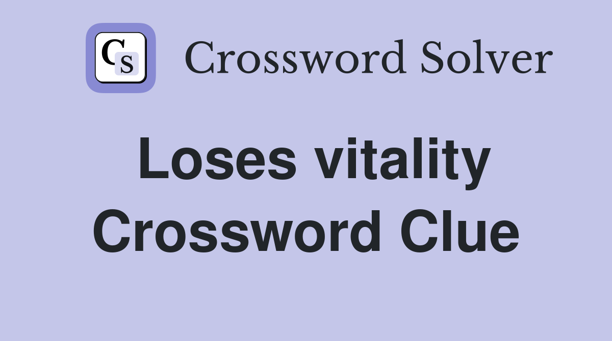 Loses vitality Crossword Clue