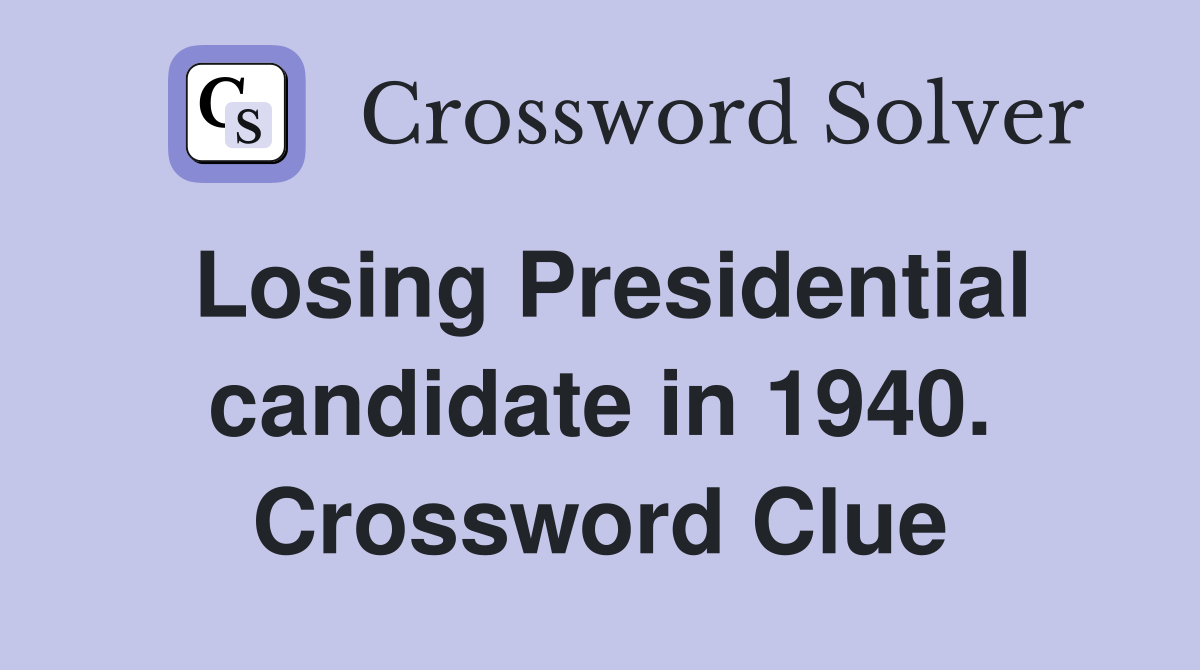 Losing Presidential candidate in 1940. Crossword Clue