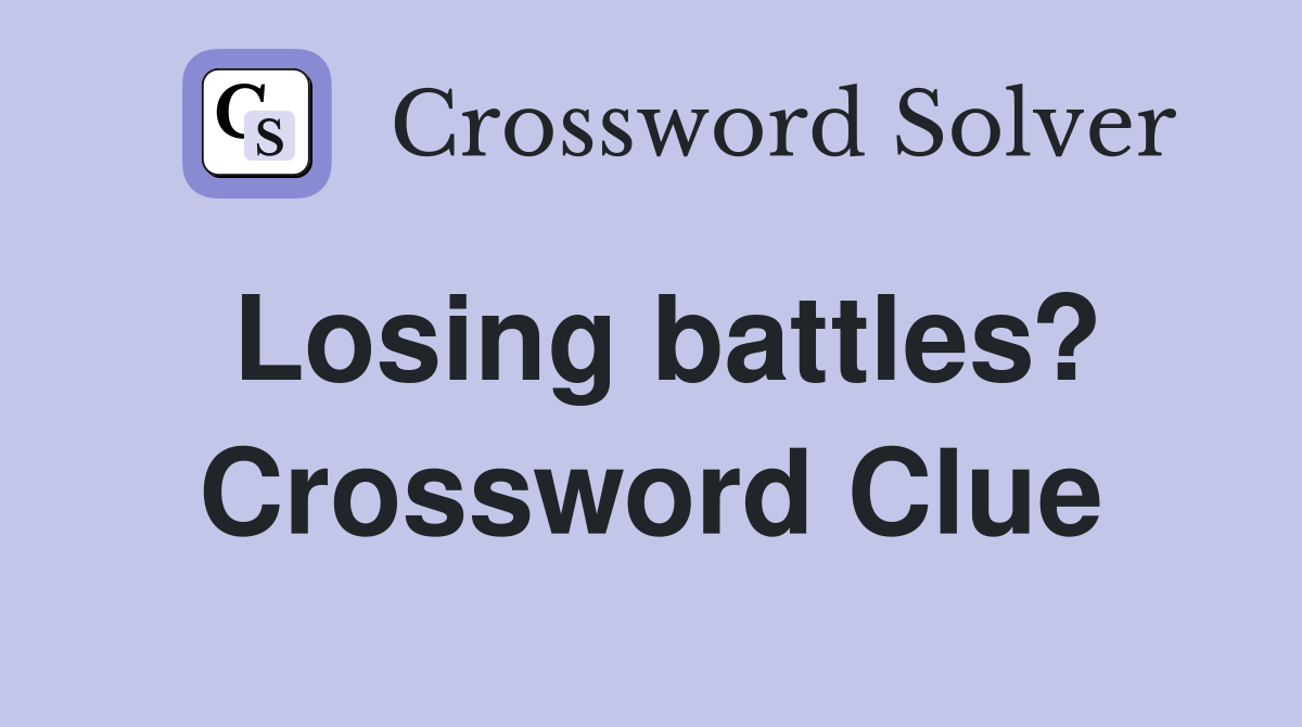 Losing battles? Crossword Clue