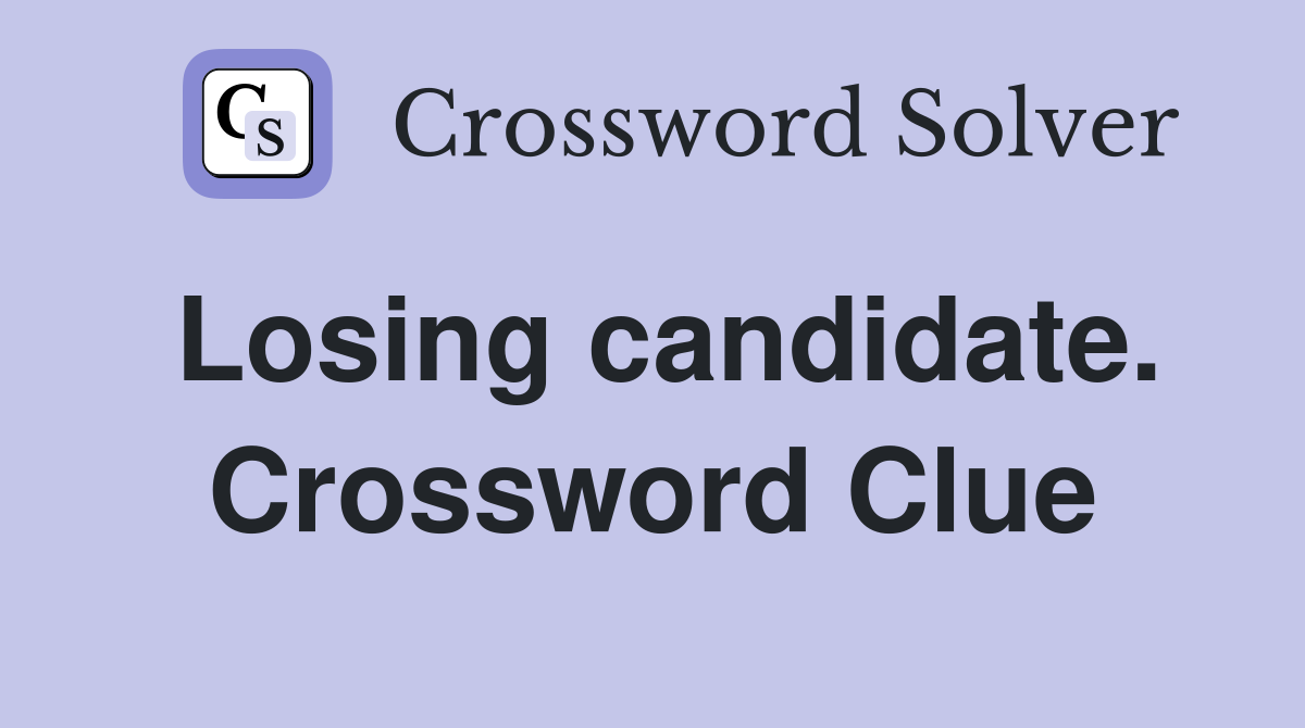 Losing candidate. Crossword Clue