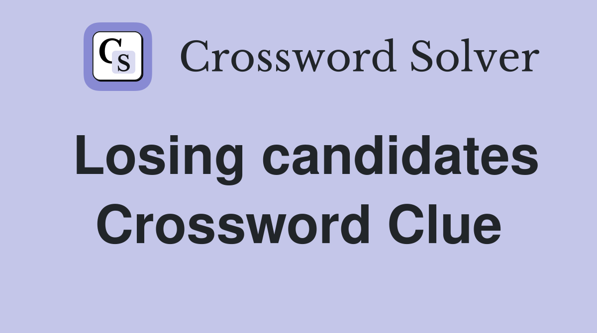 Losing candidates Crossword Clue