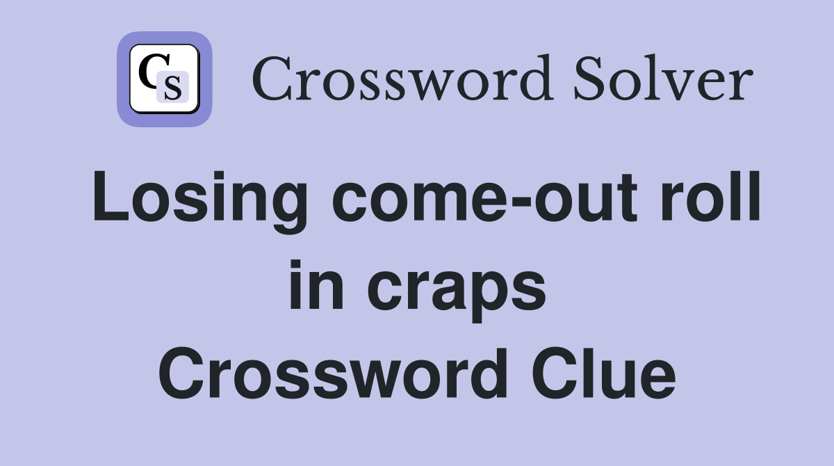 Losing come-out roll in craps Crossword Clue