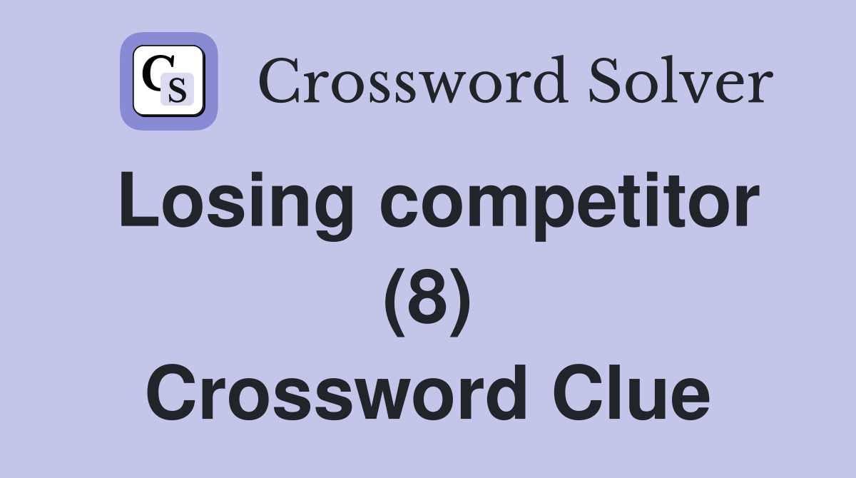 Losing competitor (8) Crossword Clue