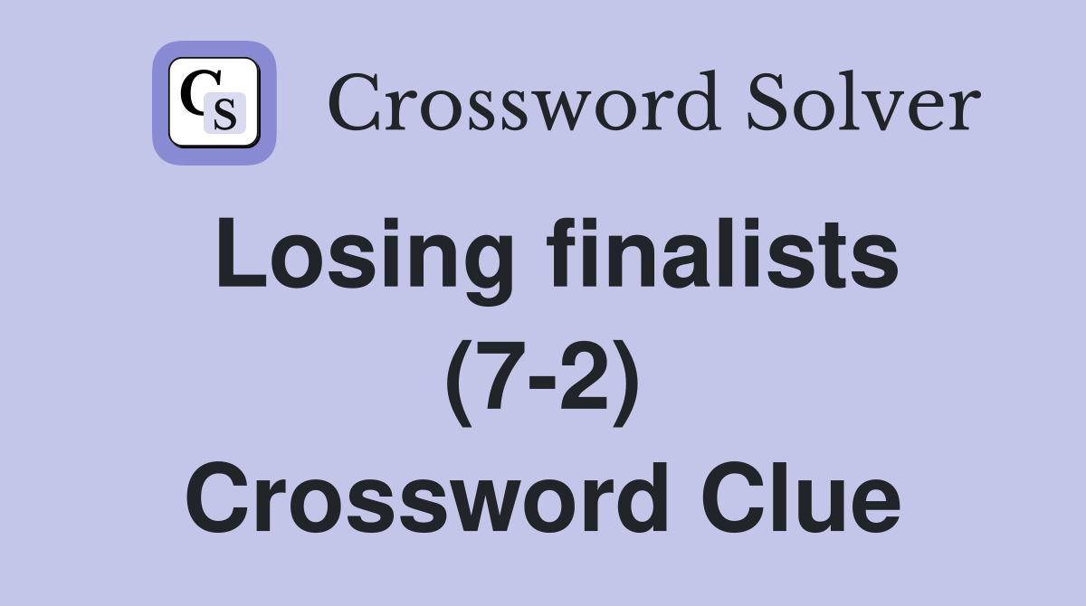 Losing finalists (7-2) Crossword Clue