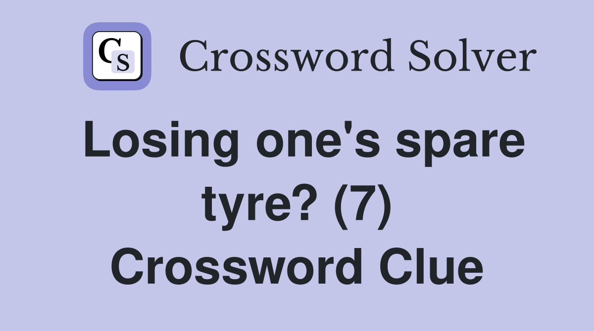 Losing one's spare tyre? (7) Crossword Clue