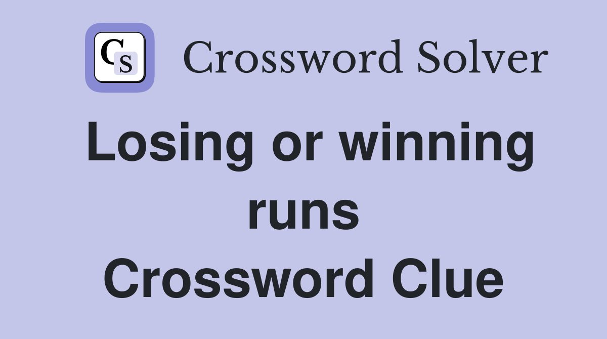 Losing or winning runs Crossword Clue