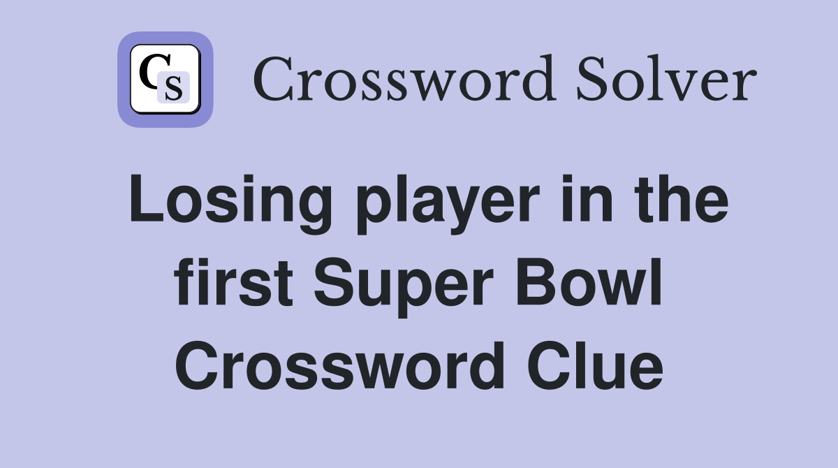 Losing player in the first Super Bowl Crossword Clue
