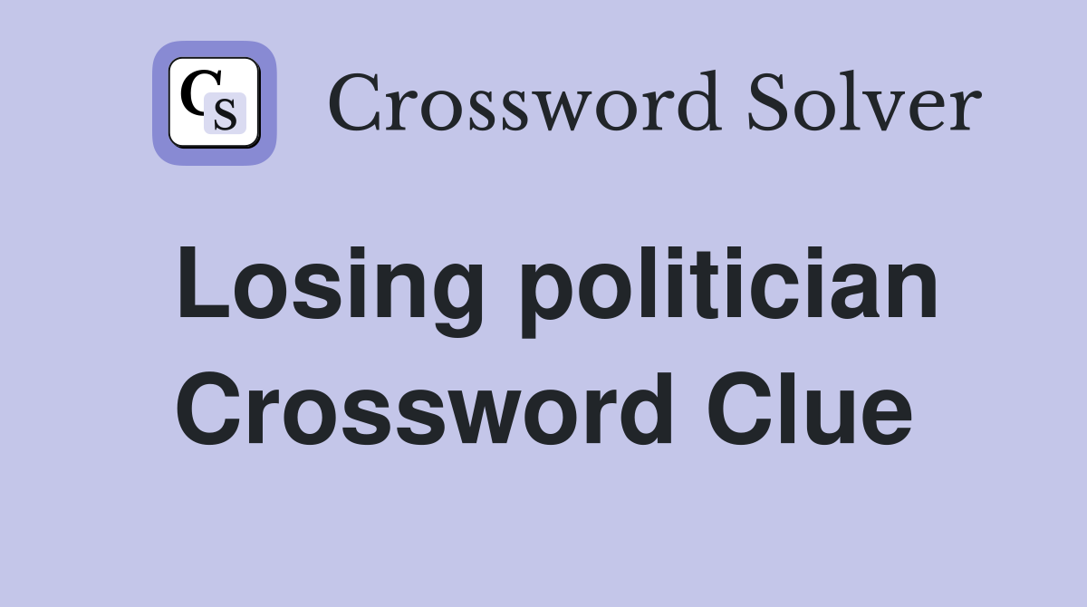 Losing politician Crossword Clue