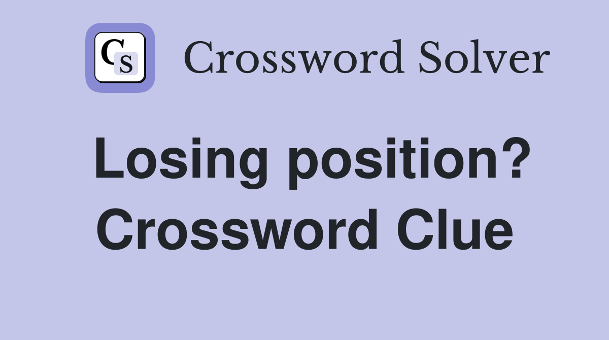 Losing position? Crossword Clue