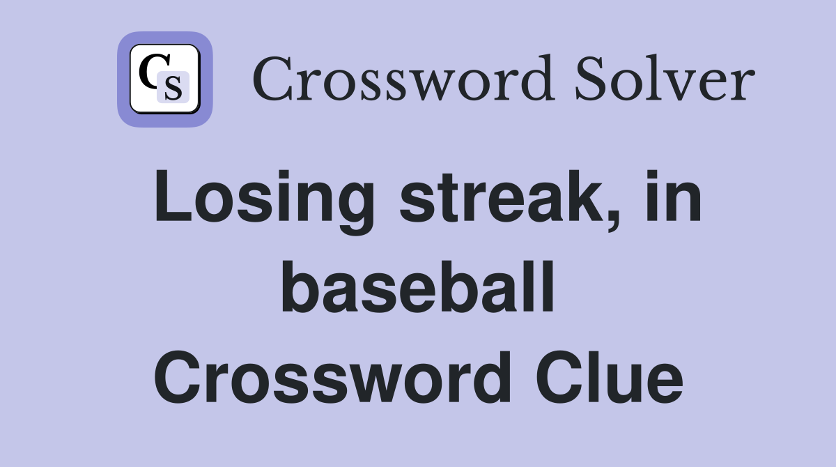 Losing streak, in baseball Crossword Clue
