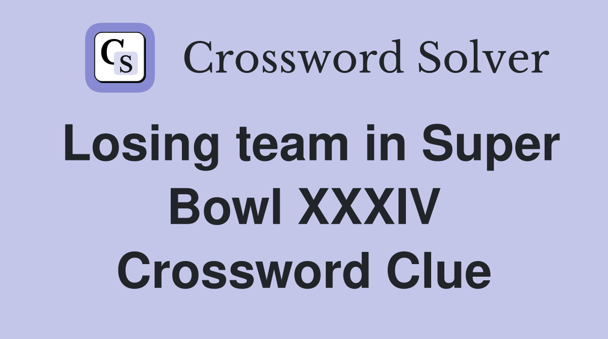 Losing team in Super Bowl XXXIV Crossword Clue