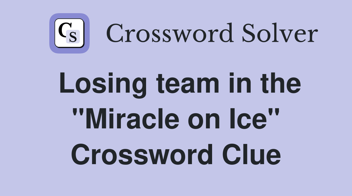 Losing team in the "Miracle on Ice" Crossword Clue