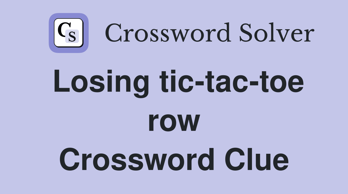 Losing tic-tac-toe row Crossword Clue