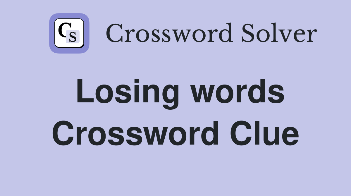 Losing words Crossword Clue