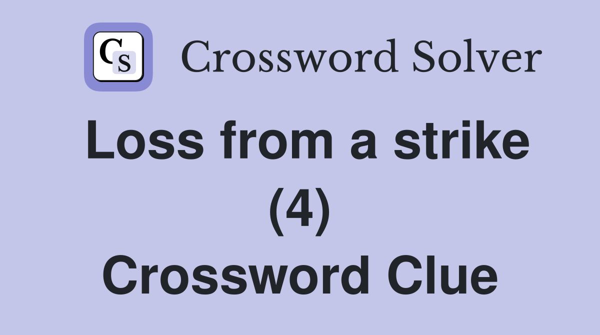 Loss from a strike (4) Crossword Clue