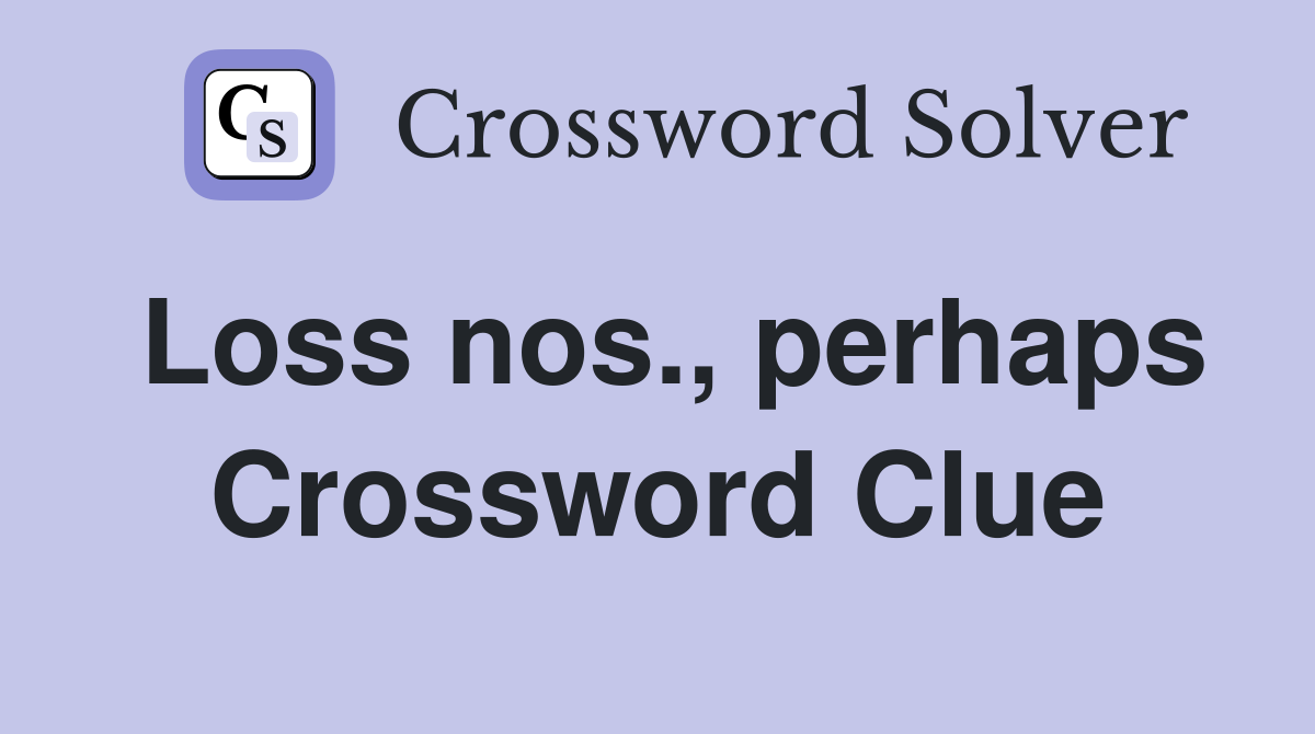 Loss nos., perhaps Crossword Clue