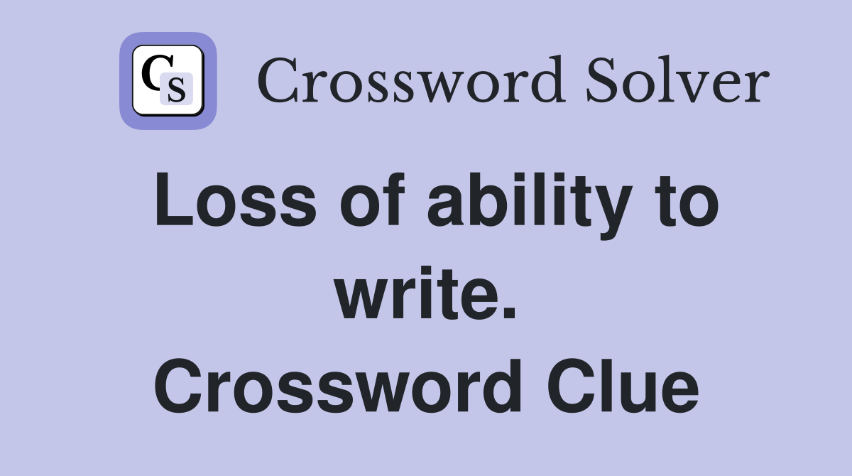 Loss of ability to write. Crossword Clue