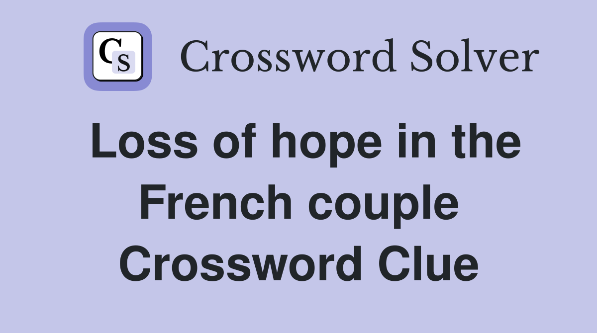 Loss of hope in the French couple Crossword Clue