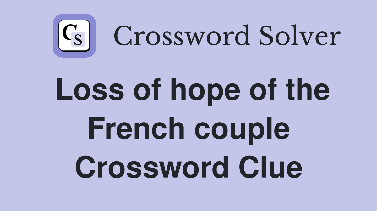 Loss of hope of the French couple Crossword Clue