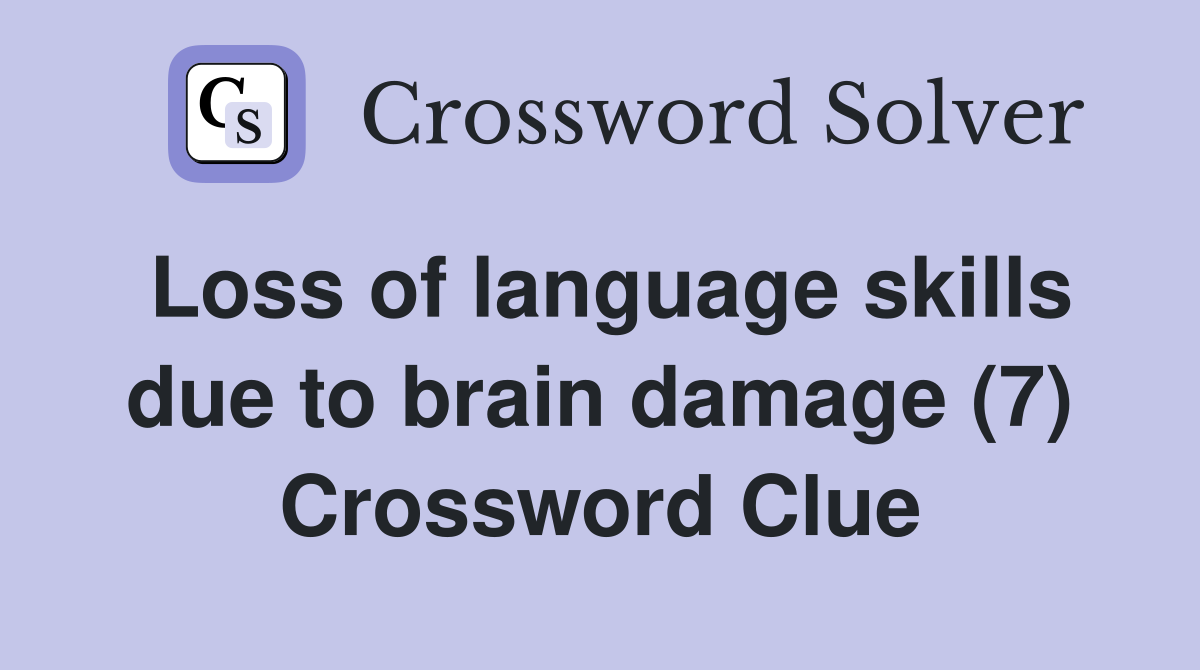 Loss of language skills due to brain damage (7) Crossword Clue