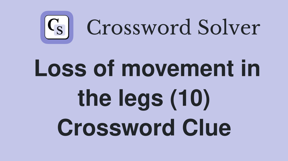 Loss of movement in the legs (10) Crossword Clue