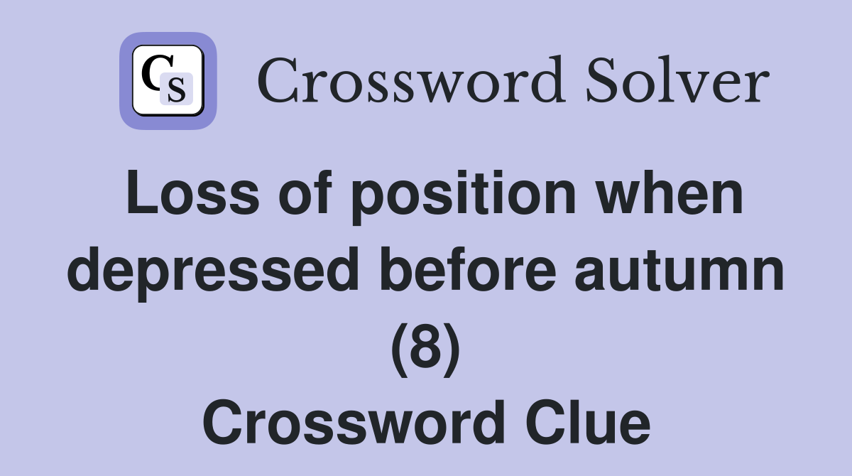 Loss of position when depressed before autumn (8) Crossword Clue