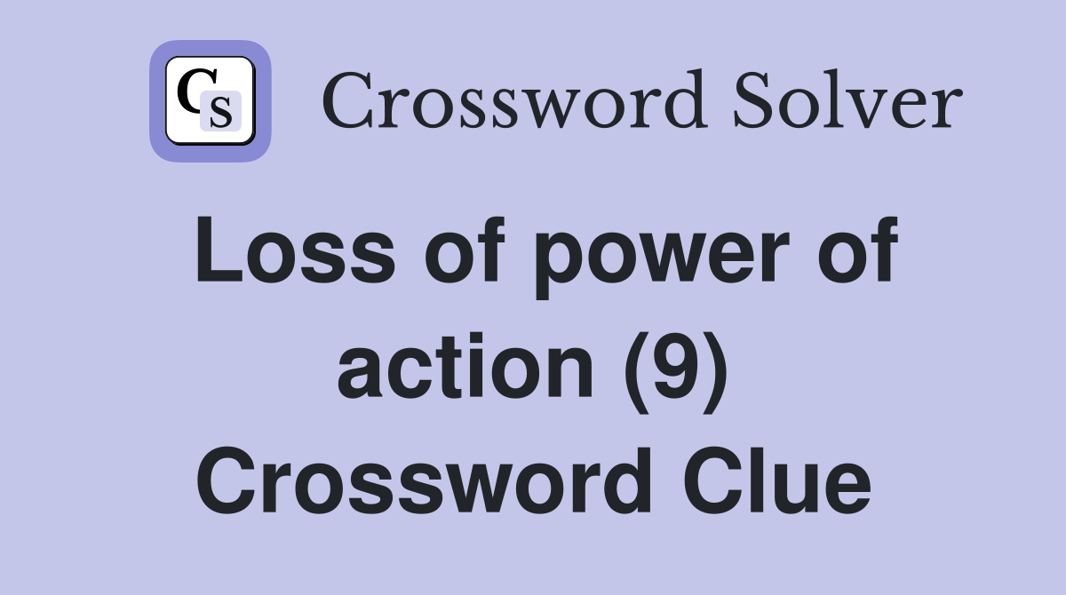Loss of power of action (9) Crossword Clue