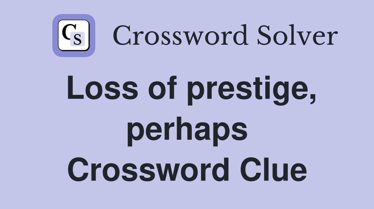 Loss of prestige, perhaps Crossword Clue