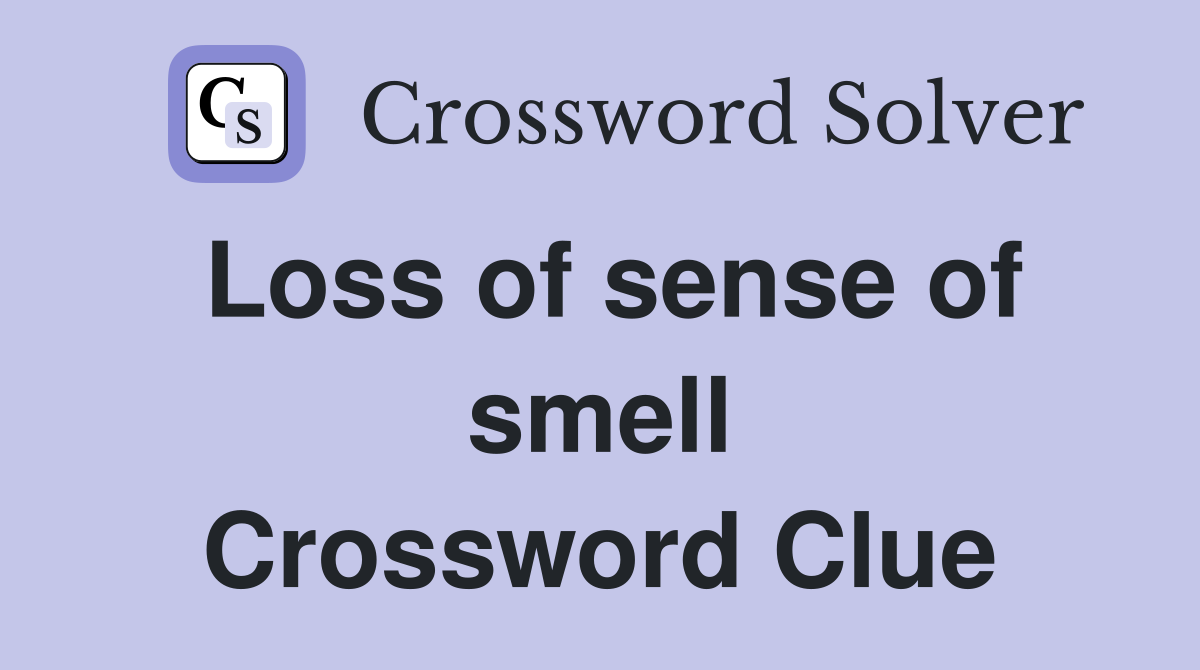 Loss of sense of smell Crossword Clue